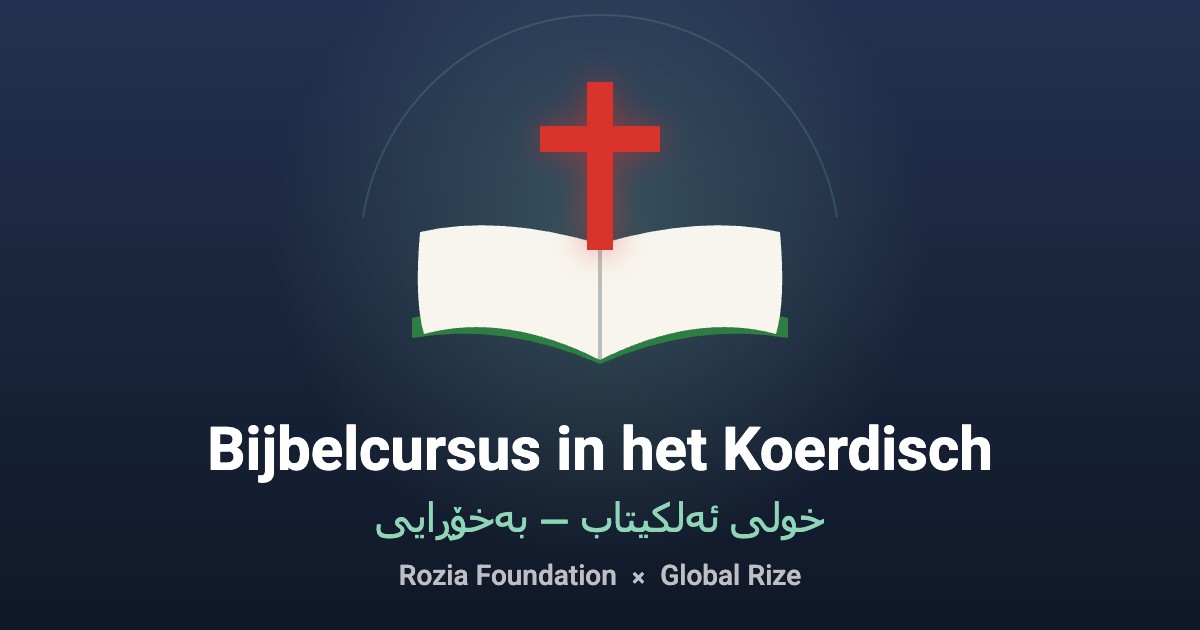 Bijbelcursus in het Koerdisch — Rozia Foundation en Global Rize